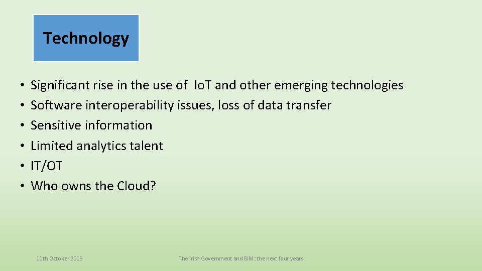 Technology • • • Significant rise in the use of Io. T and other