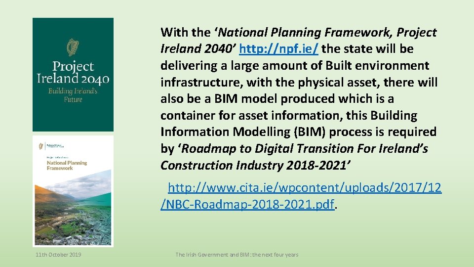 With the ‘National Planning Framework, Project Ireland 2040’ http: //npf. ie/ the state will
