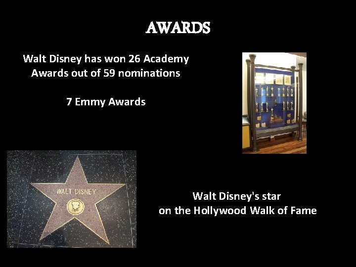 AWARDS Walt Disney has won 26 Academy Awards out of 59 nominations 7 Emmy