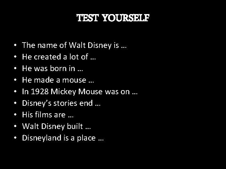 TEST YOURSELF • • • The name of Walt Disney is … He created