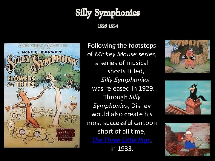 Silly Symphonies 1928 -1934 Following the footsteps of Mickey Mouse series, a series of