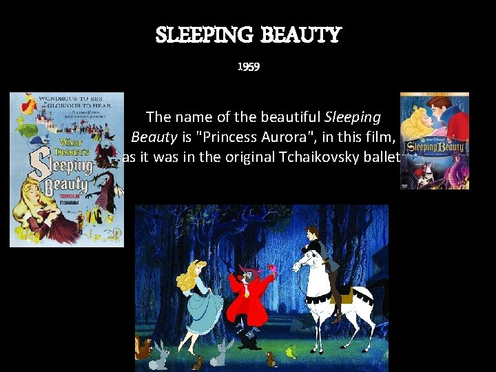 SLEEPING BEAUTY 1959 The name of the beautiful Sleeping Beauty is "Princess Aurora", in