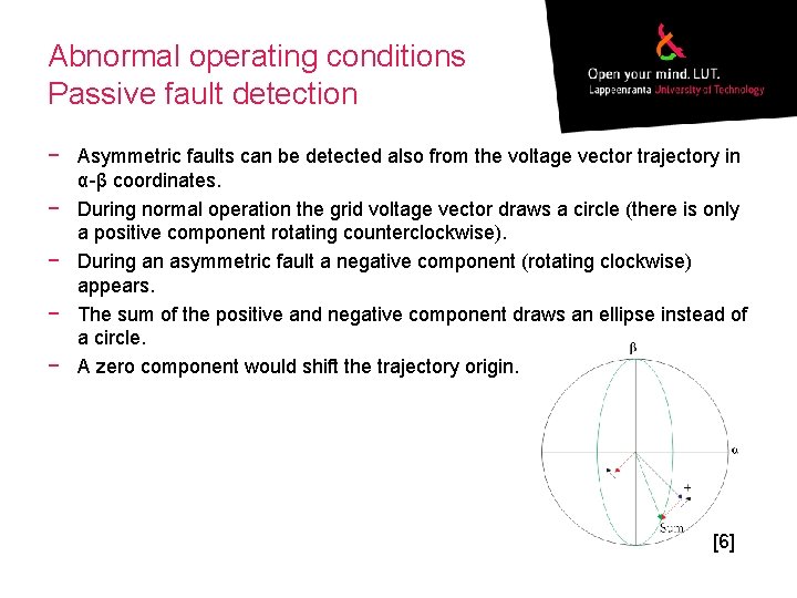 Abnormal operating conditions Passive fault detection − Asymmetric faults can be detected also from