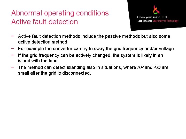 Abnormal operating conditions Active fault detection − Active fault detection methods include the passive