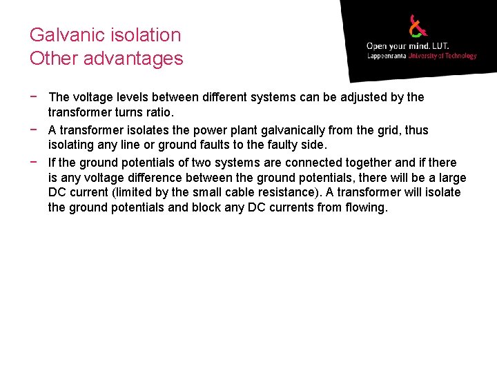 Galvanic isolation Other advantages − The voltage levels between different systems can be adjusted