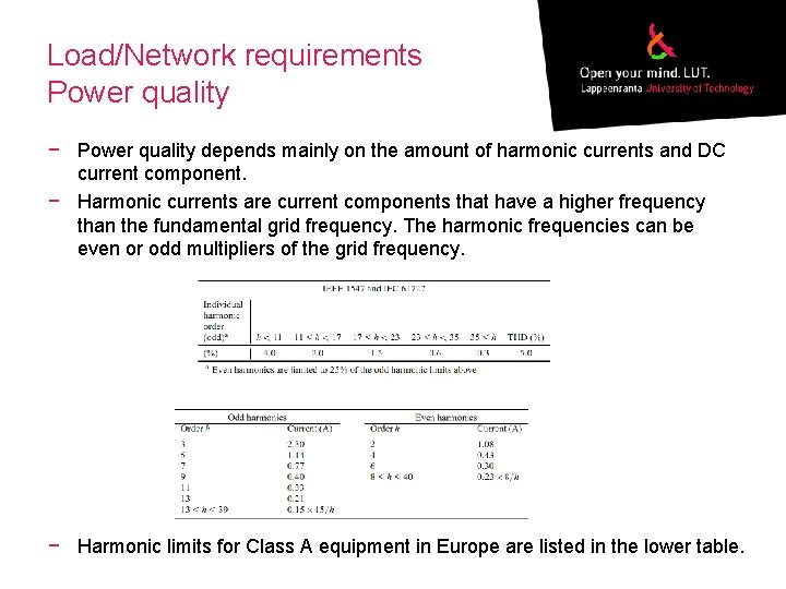 Load/Network requirements Power quality − Power quality depends mainly on the amount of harmonic