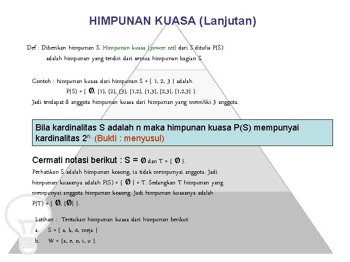 HIMPUNAN KUASA (Lanjutan) Def : Diberikan himpunan S. Himpunan kuasa (power set) dari S