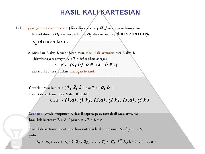 HASIL KALI KARTESIAN Def : 1. pasangan n elemen terurut (a 1, a 2,