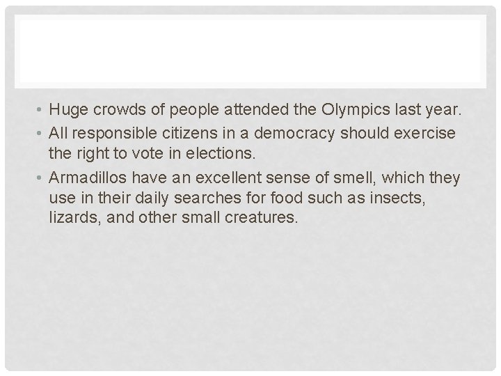  • Huge crowds of people attended the Olympics last year. • All responsible