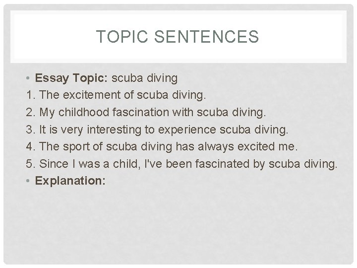 TOPIC SENTENCES • Essay Topic: scuba diving 1. The excitement of scuba diving. 2.