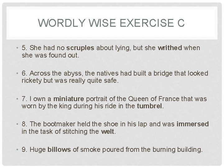 WORDLY WISE EXERCISE C • 5. She had no scruples about lying, but she