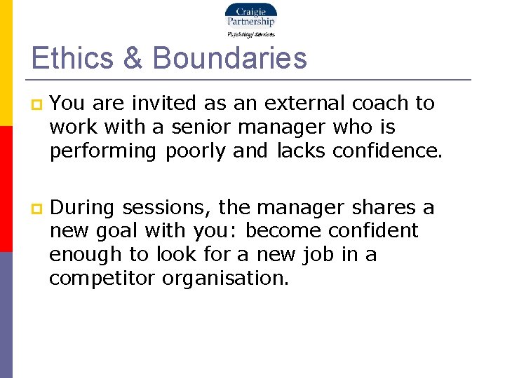 Ethics & Boundaries You are invited as an external coach to work with a