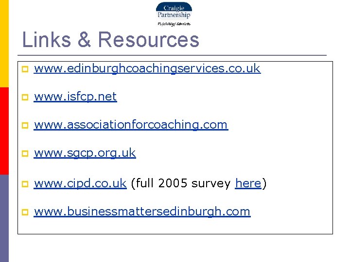 Links & Resources www. edinburghcoachingservices. co. uk www. isfcp. net www. associationforcoaching. com www.