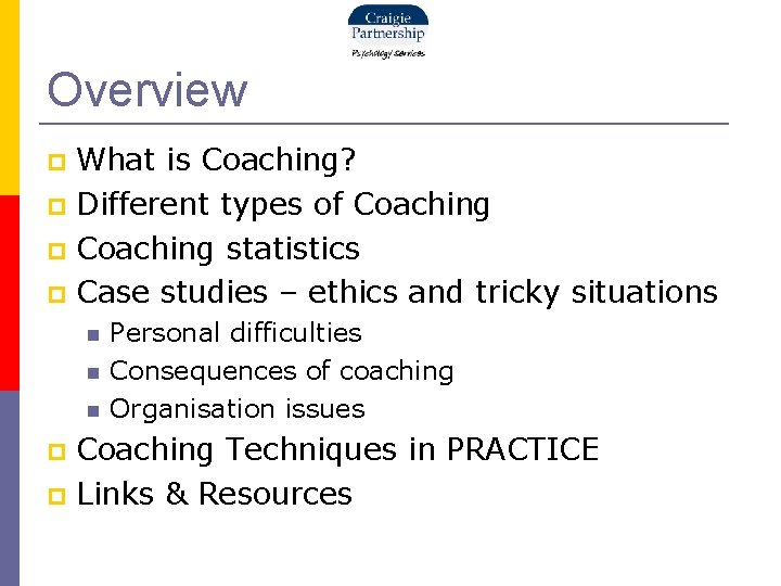 Overview What is Coaching? Different types of Coaching statistics Case studies – ethics and