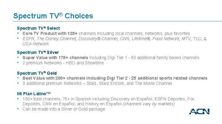 Spectrum TV® Choices Spectrum TV® Select • Core TV Product with 125+ channels including