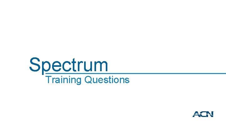 Spectrum Training Questions 