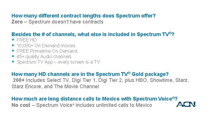How many different contract lengths does Spectrum offer? Zero – Spectrum doesn’t have contracts