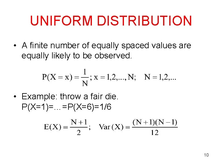 UNIFORM DISTRIBUTION • A finite number of equally spaced values are equally likely to