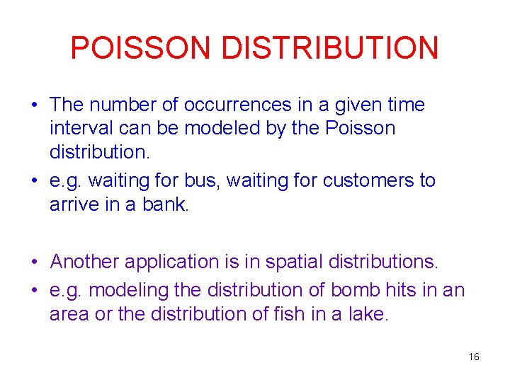 POISSON DISTRIBUTION • The number of occurrences in a given time interval can be