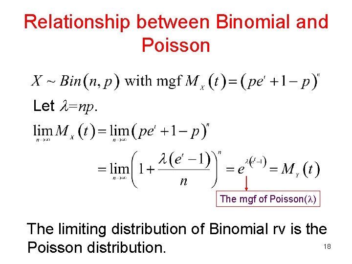 Relationship between Binomial and Poisson Let =np. The mgf of Poisson( ) The limiting Relationship between Binomial and Poisson Let =np. The mgf of Poisson( ) The limiting