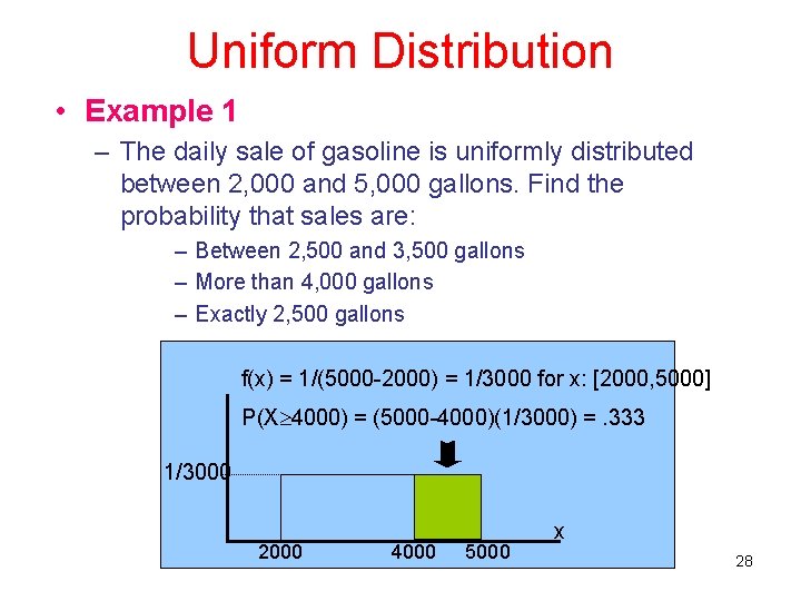 Uniform Distribution • Example 1 – The daily sale of gasoline is uniformly distributed