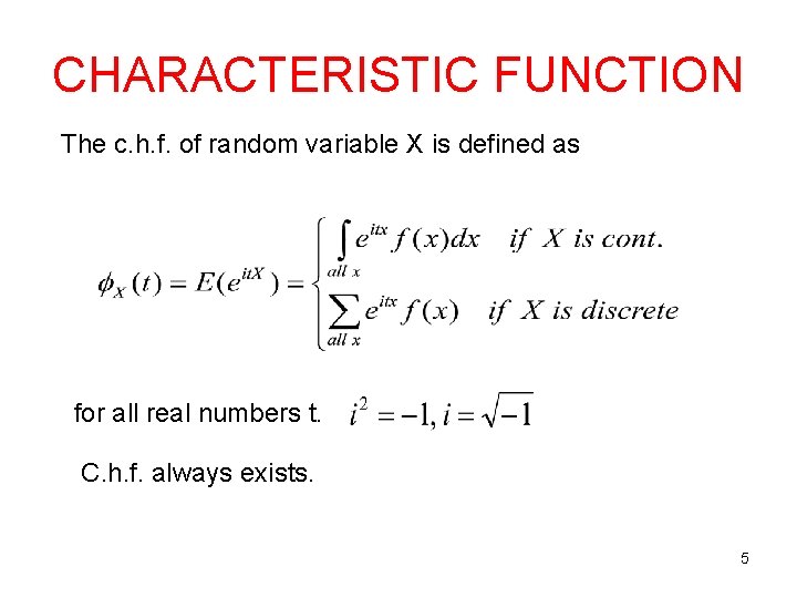 CHARACTERISTIC FUNCTION The c. h. f. of random variable X is defined as for CHARACTERISTIC FUNCTION The c. h. f. of random variable X is defined as for