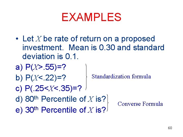 EXAMPLES • Let X be rate of return on a proposed investment. Mean is