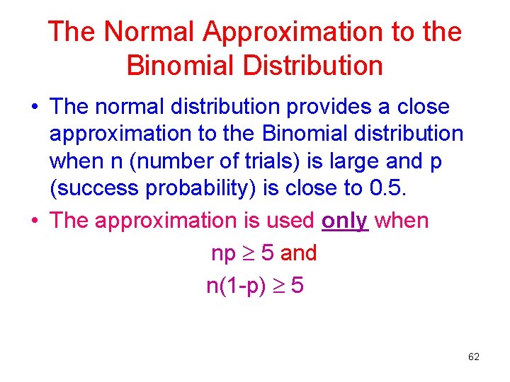 The Normal Approximation to the Binomial Distribution • The normal distribution provides a close