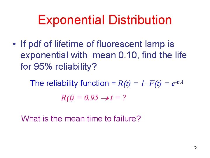 Exponential Distribution • If pdf of lifetime of fluorescent lamp is exponential with mean