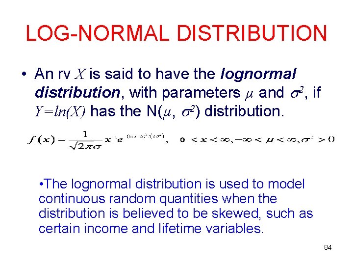 LOG-NORMAL DISTRIBUTION • An rv X is said to have the lognormal distribution, with