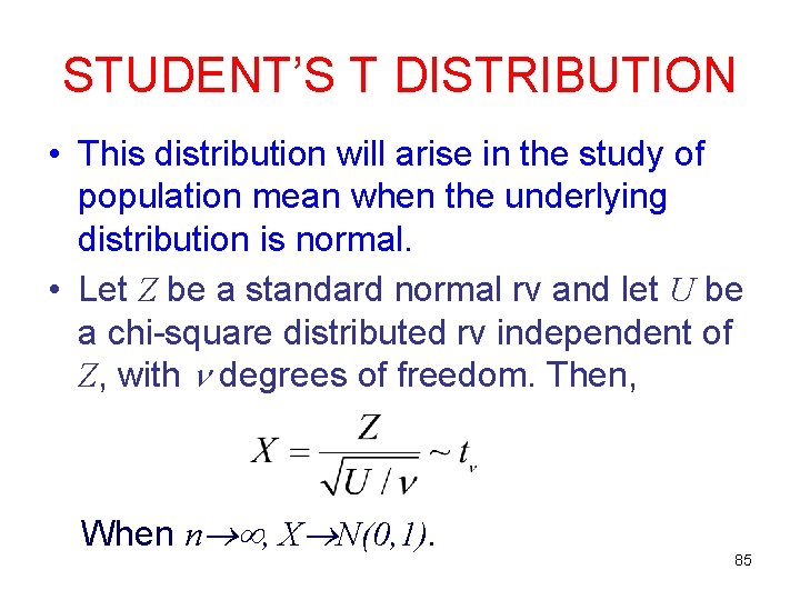 STUDENT’S T DISTRIBUTION • This distribution will arise in the study of population mean
