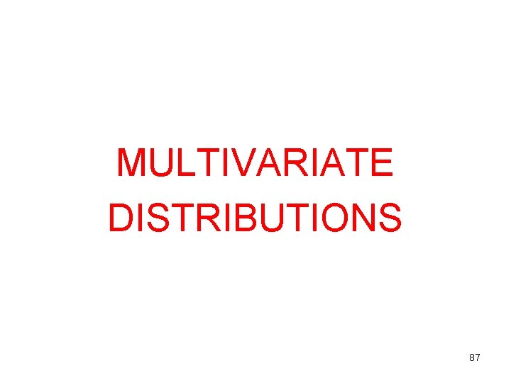 MULTIVARIATE DISTRIBUTIONS 87 