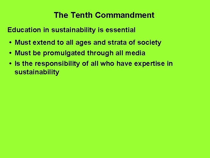 The Tenth Commandment Education in sustainability is essential • Must extend to all ages