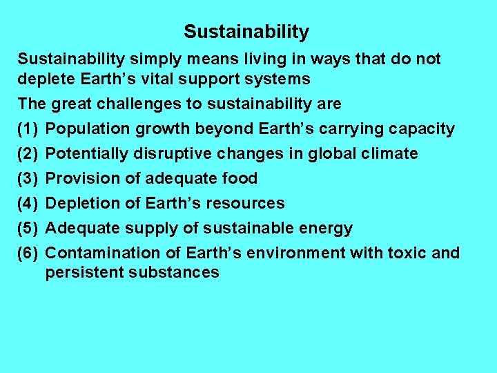 Sustainability simply means living in ways that do not deplete Earth’s vital support systems