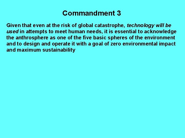 Commandment 3 Given that even at the risk of global catastrophe, technology will be