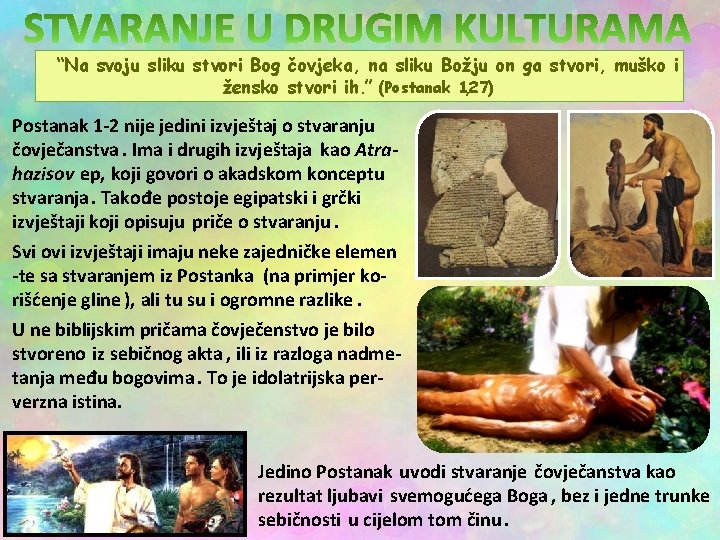 STVARANJE U DRUGIM KULTURAMA “Na svoju sliku stvori Bog čovjeka, na sliku Božju on STVARANJE U DRUGIM KULTURAMA “Na svoju sliku stvori Bog čovjeka, na sliku Božju on
