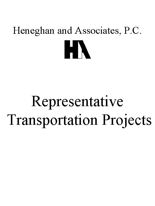 Heneghan and Associates, P. C. Representative Transportation Projects 