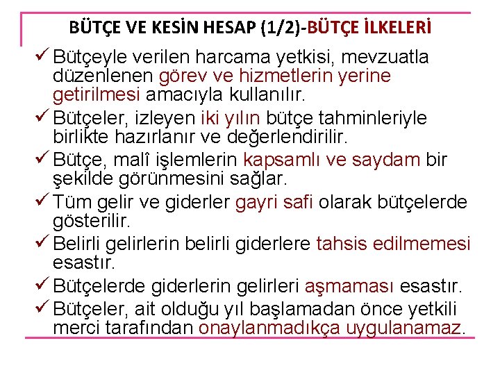 BÜTÇE VE KESİN HESAP (1/2)-BÜTÇE İLKELERİ ü Bütçeyle verilen harcama yetkisi, mevzuatla düzenlenen görev