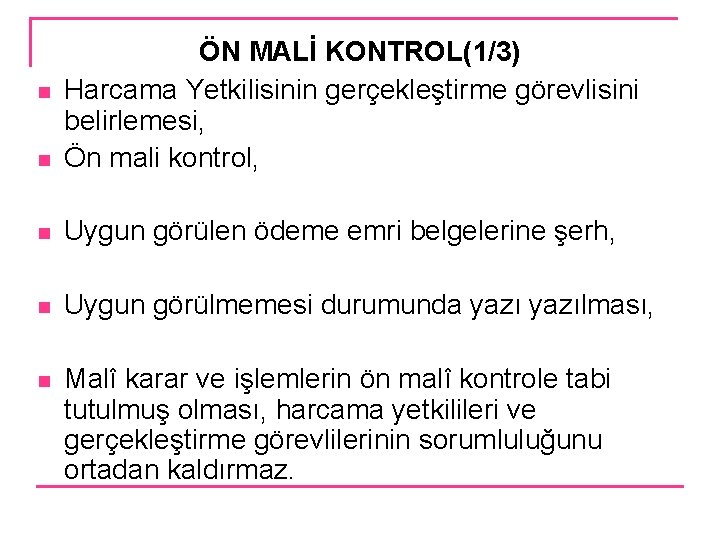 n ÖN MALİ KONTROL(1/3) Harcama Yetkilisinin gerçekleştirme görevlisini belirlemesi, Ön mali kontrol, n Uygun