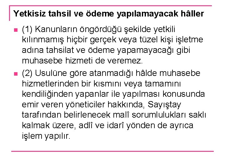 Yetkisiz tahsil ve ödeme yapılamayacak hâller n n (1) Kanunların öngördüğü şekilde yetkili kılınmamış