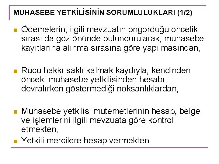 MUHASEBE YETKİLİSİNİN SORUMLULUKLARI (1/2) n Ödemelerin, ilgili mevzuatın öngördüğü öncelik sırası da göz önünde