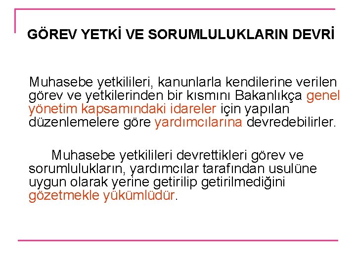 GÖREV YETKİ VE SORUMLULUKLARIN DEVRİ Muhasebe yetkilileri, kanunlarla kendilerine verilen görev ve yetkilerinden bir