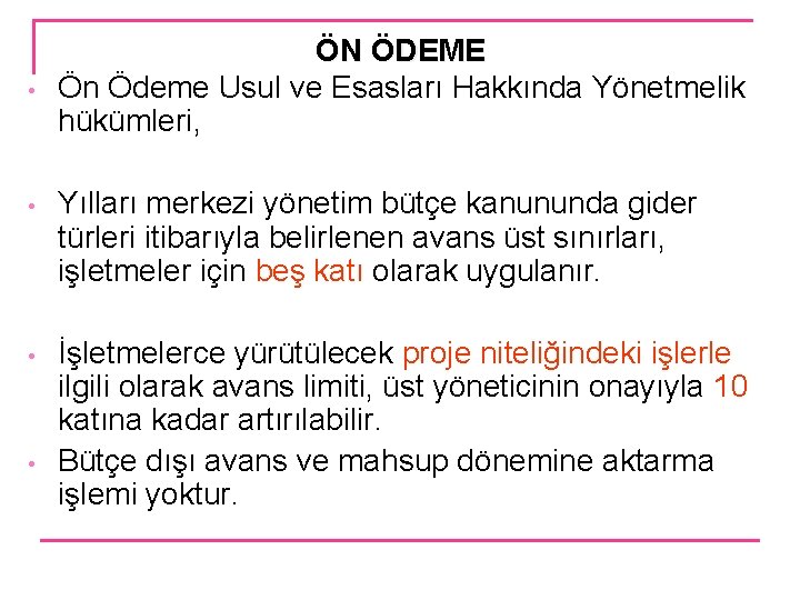  • ÖN ÖDEME Ön Ödeme Usul ve Esasları Hakkında Yönetmelik hükümleri, • Yılları