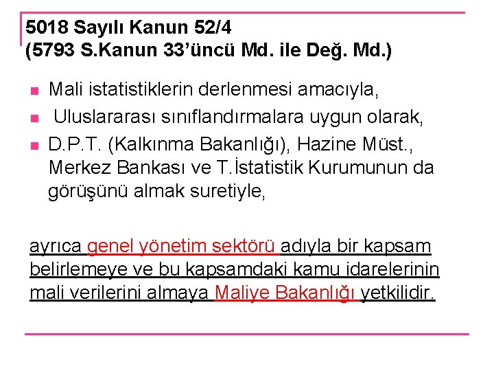 5018 Sayılı Kanun 52/4 (5793 S. Kanun 33’üncü Md. ile Değ. Md. ) n