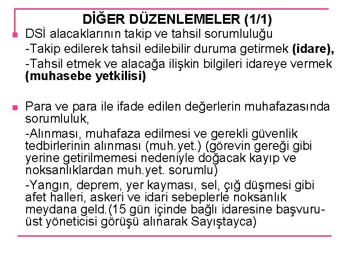 DİĞER DÜZENLEMELER (1/1) n DSİ alacaklarının takip ve tahsil sorumluluğu -Takip edilerek tahsil edilebilir