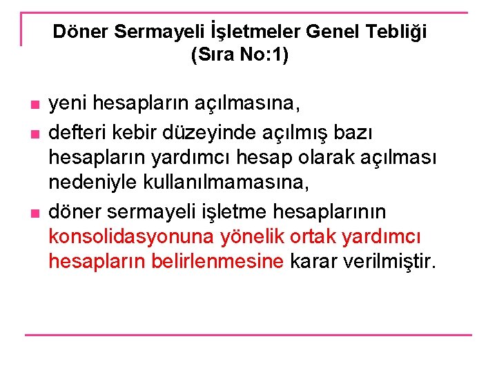 Döner Sermayeli İşletmeler Genel Tebliği (Sıra No: 1) n n n yeni hesapların açılmasına,