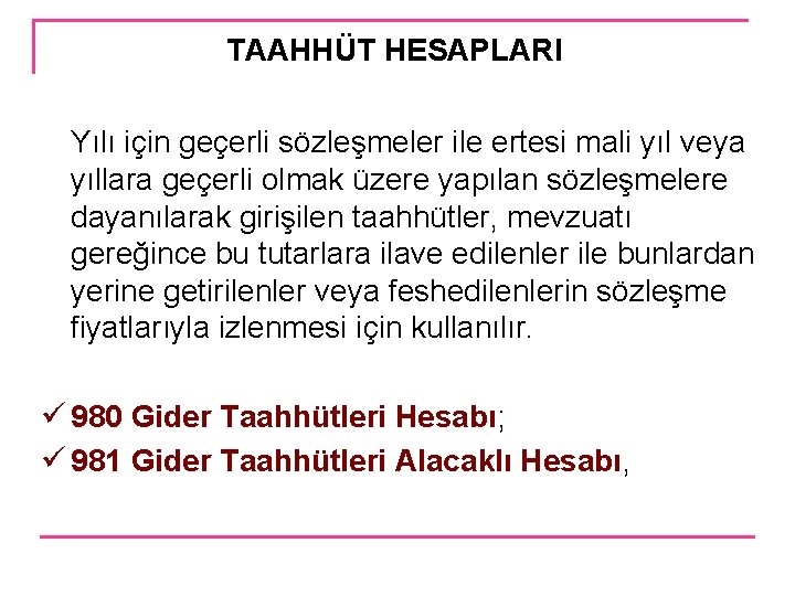 TAAHHÜT HESAPLARI Yılı için geçerli sözleşmeler ile ertesi mali yıl veya yıllara geçerli olmak