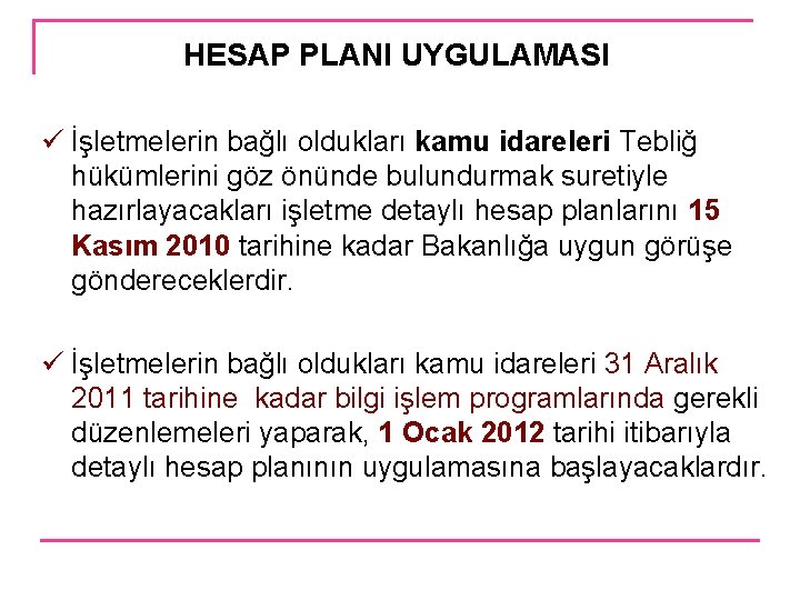 HESAP PLANI UYGULAMASI ü İşletmelerin bağlı oldukları kamu idareleri Tebliğ hükümlerini göz önünde bulundurmak