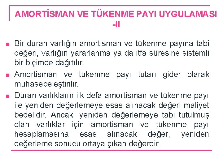 AMORTİSMAN VE TÜKENME PAYI UYGULAMASI -II n n n Bir duran varlığın amortisman ve