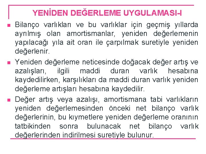 YENİDEN DEĞERLEME UYGULAMASI-I n n n Bilanço varlıkları ve bu varlıklar için geçmiş yıllarda